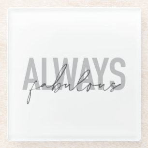 Posavasos De Vidrio Tipografía moderna, simple y de moda Siempre Fabul