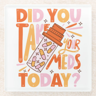 Posavasos De Vidrio ¿tomaste tus medicinas hoy? poster