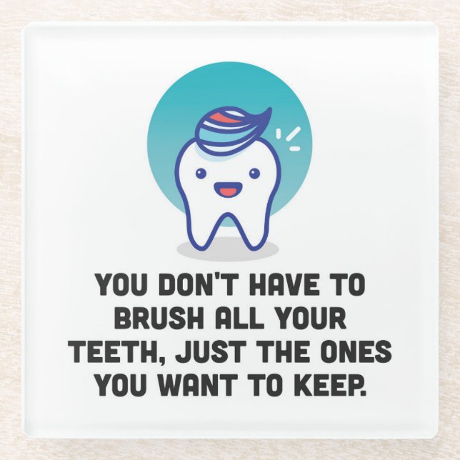 Posavasos De Vidrio Usted no tiene que cepillar todos sus dientes (Anverso)