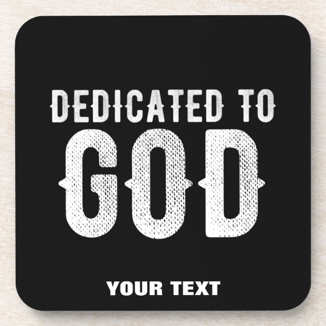 POSAVASOS DEDICATED TO GOD COOL CUSTOMIZABLE WHITE  TEXT (Frente)