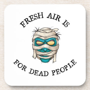 Posavasos El aire fresco es para los muertos.