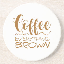 Posavasos El café lo hace todo marrón.