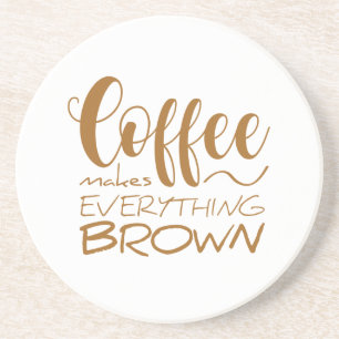 Posavasos El café lo hace todo marrón.