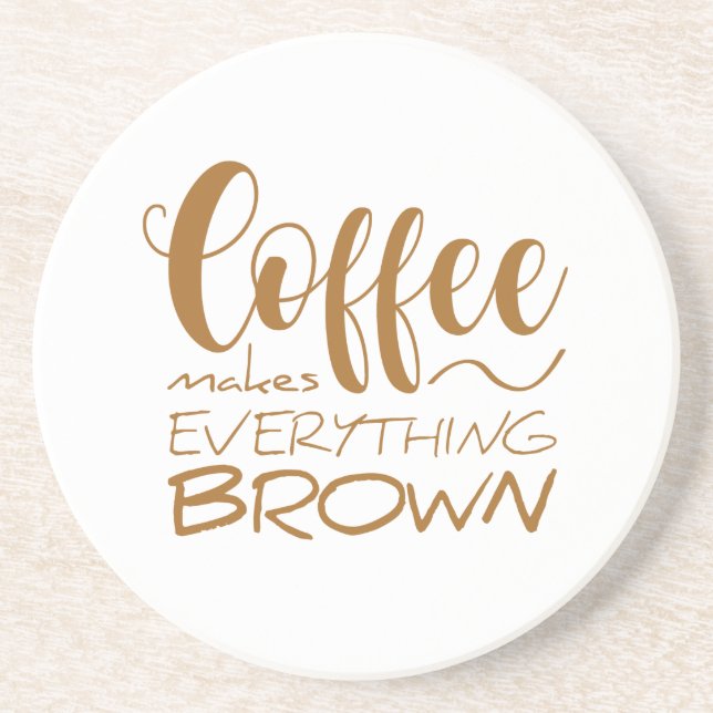 Posavasos El café lo hace todo marrón. (Frente)