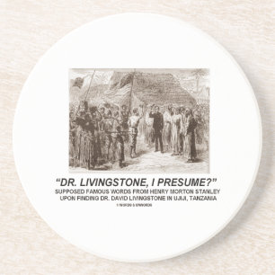 Posavasos ¿El Dr. Livingstone, supongo?