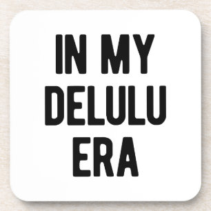 Posavasos En mi era de Delulu