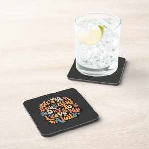 Posavasos Es Un Día Hermoso Para Dejarme Solo Groovy
