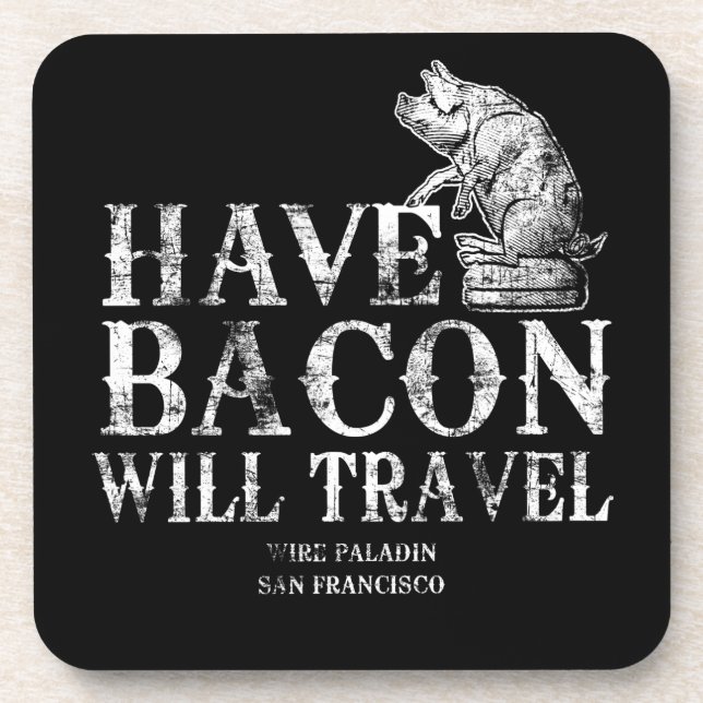 Posavasos Grunge Have Bacon Will Travel (Frente)