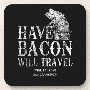 Posavasos Grunge Have Bacon Will Travel
