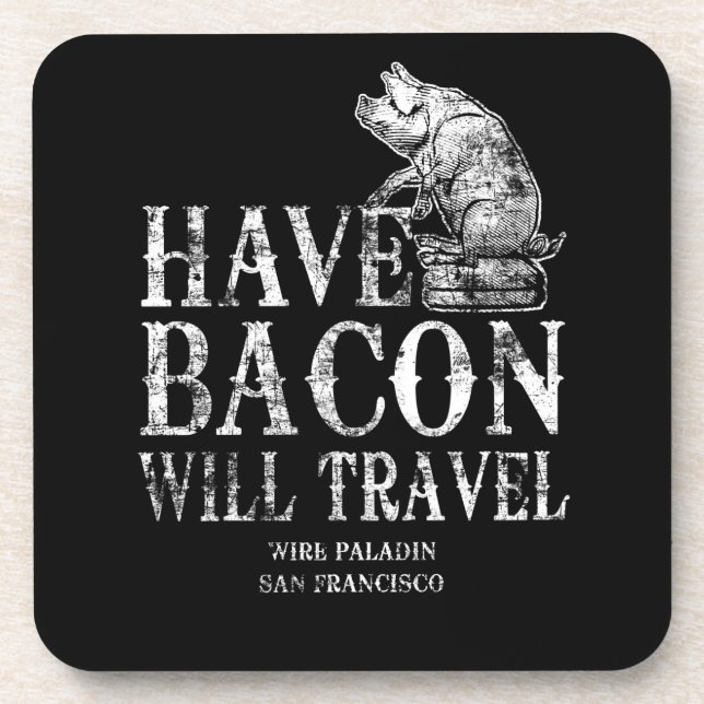 Posavasos Grunge Have Bacon Will Travel (Frente)