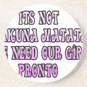 Posavasos Hakuna Matata necesitamos a nuestras Chicas Pronto