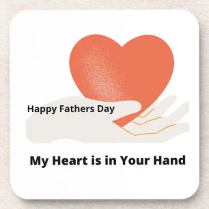 Posavasos Happy Fathers Day, My Heart is In Your Hand 