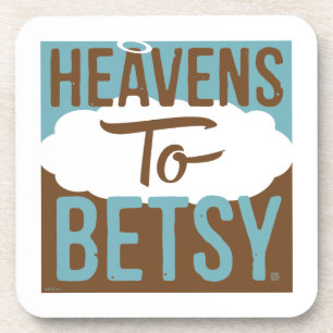 Posavasos Heavens To Betsy