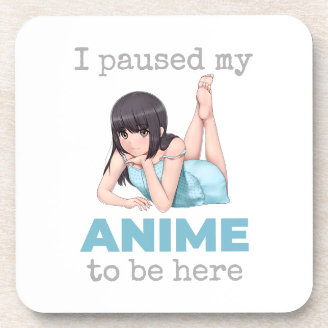 Posavasos Hice Una Pausa A Mi Anime Para Estar Aquí Animació (Frente)