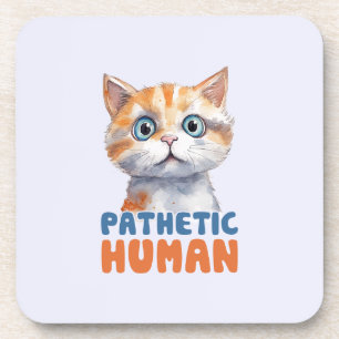 Posavasos Humano patético - Diseño de gato sarcástico