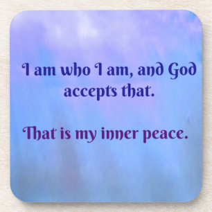 Posavasos I am who I am, and God accepts that