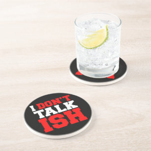 Posavasos I Don't Talk ISH