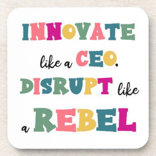 Posavasos Innovar como un CEO, perturbar como un rebelde