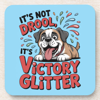 Posavasos It's Not Drool It's Victory Glitter Funny Dog