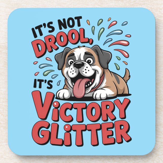Posavasos It's Not Drool It's Victory Glitter Funny Dog (Frente)