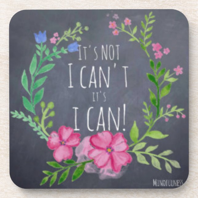 Posavasos Its Not I Cant Its I CAN - Mindfulness Gifts Women (Frente)