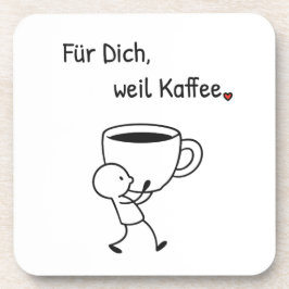 Posavasos Kaffee-Untersetzer „Für dich, weil Kaffee.“