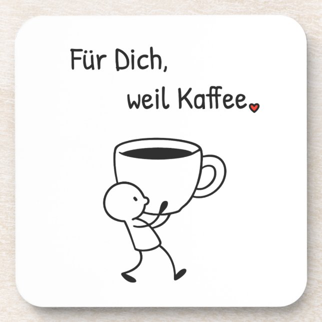 Posavasos Kaffee-Untersetzer „Für dich, weil Kaffee.“ (Frente)