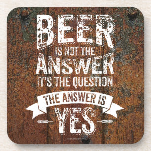 Posavasos La cerveza no es la respuesta