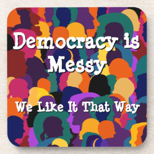 Posavasos La democracia es desordenada