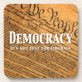Posavasos La democracia no es sólo para los liberales