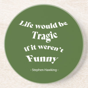 Posavasos La vida sería trágica.....Cotización Hawking