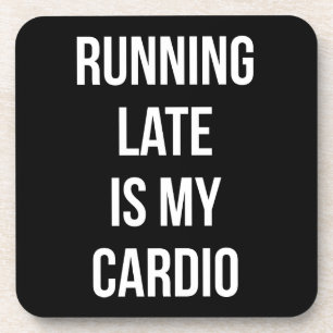 Posavasos Llegar tarde es mi Cardio - Funny Novedad Workout