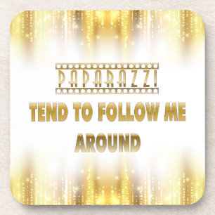 Posavasos Los paparazzis tienden a seguirme alrededor de los