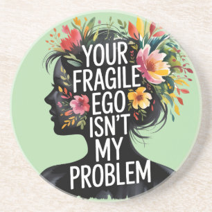 Posavasos Masculinidad frágil tu ego no es mi problema