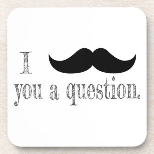 Posavasos Mustache usted una pregunta