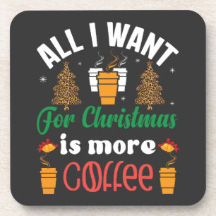Posavasos Navidades divertidos, Todo Lo Que Quiero Es Más Ca