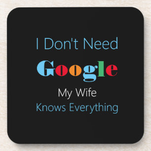 Posavasos No necesito google mi esposa lo sabe todo