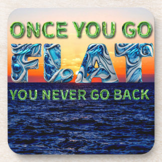 Posavasos Once you go FLAT, , you never go back" coaster