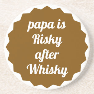 Posavasos Papá es arriesgado después de Whisky Divertida Fie