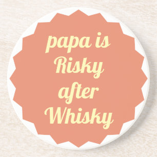 Posavasos Papá es arriesgado después de Whisky Divertida Fie