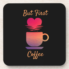 Posavasos Pero el primer café | Buenos días Amantes del Café