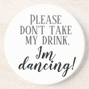 Posavasos Por favor, no tomes mi bebida, estoy bailando pos