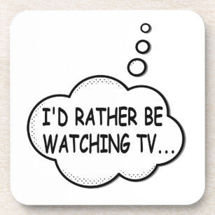 Posavasos Preferiría estar viendo televisión
