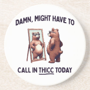 Posavasos Puede que tenga que llamar a Thicc hoy