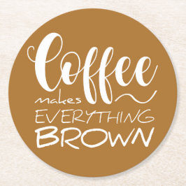 Posavasos Redondo De Papel El café lo hace todo marrón.