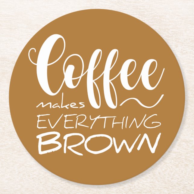 Posavasos Redondo De Papel El café lo hace todo marrón. (Anverso)
