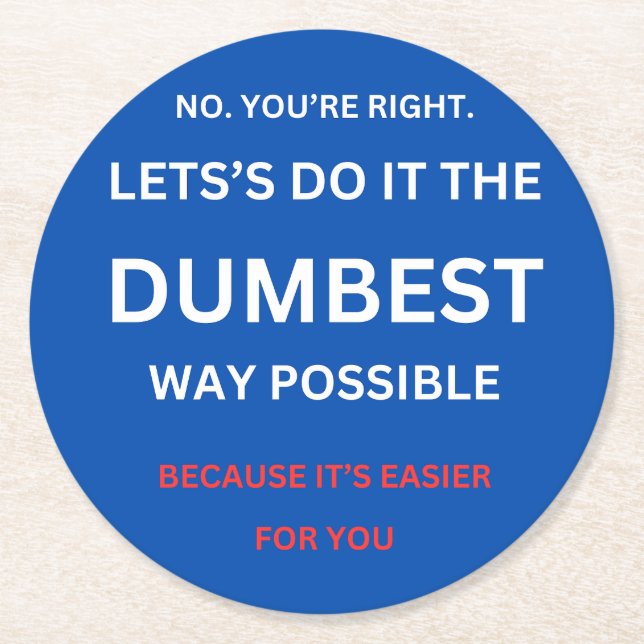 Posavasos Redondo De Papel Gracioso Sarcástico - No, tienes razón. (Anverso)