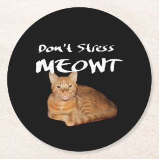 Posavasos Redondo De Papel No enfades a Meowt - un gato Naranja me estresa