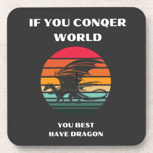 Posavasos si conquistas el mundo mejor tienes dragón