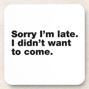 Posavasos Siento llegar tarde. No quería venir